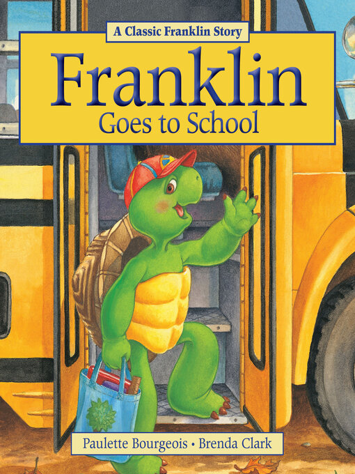 Title details for Franklin Goes to School by Paulette Bourgeois - Available